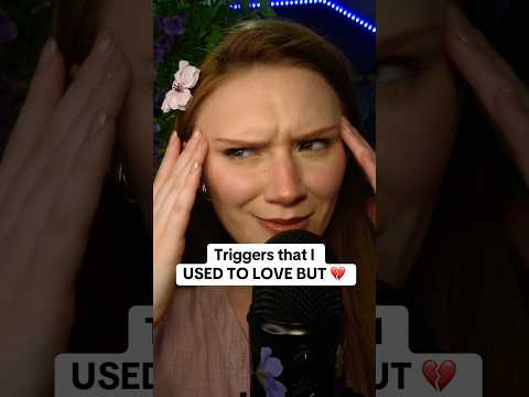 Triggers I used to love but…💔 #asmr