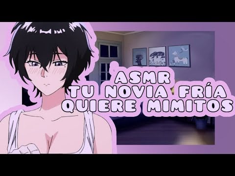 //ASMR// tu novia fría quiere mimitos 😡💓🌸