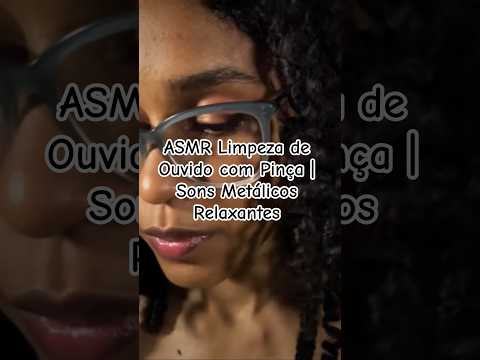 ASMR Limpeza de Ouvido com Pinça | Sons Metálicos Relaxantes #asmr #tingles #asmrcaseiro