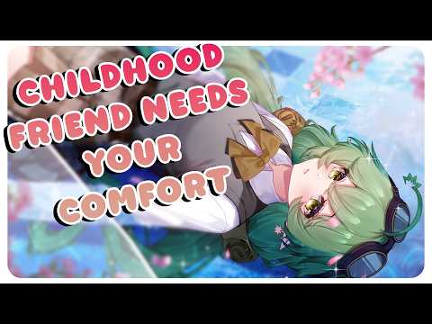 Childhood Best Friend Needs You to Lean On [Part 2 of ???] [Anxious Speaker] [Comfort]