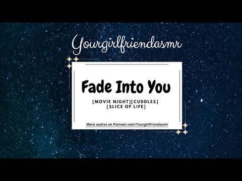 ASMR| Fade into You [Movie Night] [Slice of Life]