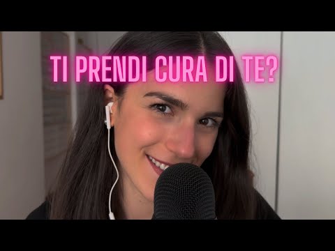 Chiacchiere ASMR | Prenditi cura di te