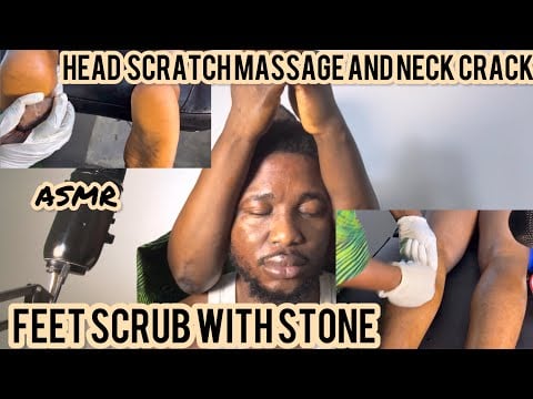 ASMR ✨Feet Scrub With African Traditional Stone,Neck crack,head scratch and leg massage
