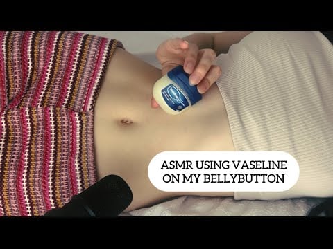 ASMR Using Vaseline on my Bellybutton (squelching, tapping, scratching, etc.)