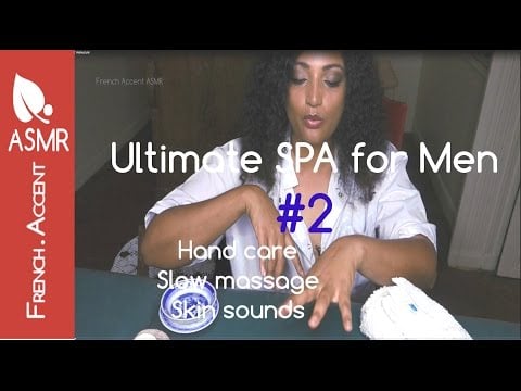 The ultimate ASMR Spa for Men #2🌵 hand massage 🌵 oil sounds [french accent]