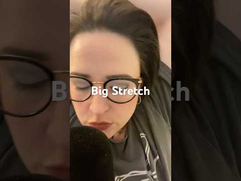 Big Stretch | #asmr #mouthsounds
