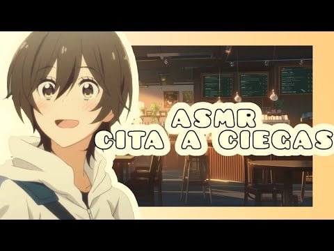 //ASMR// cita a ciegas 🫨💓🌸