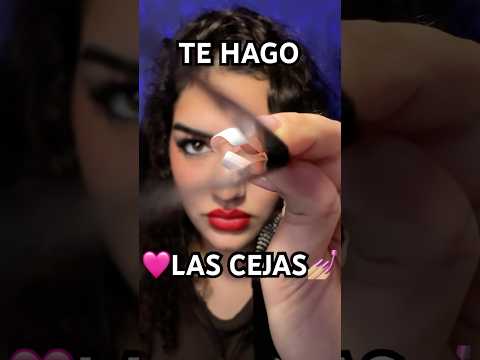 Te hago las 💅🏼CEJAS👀 #asmr