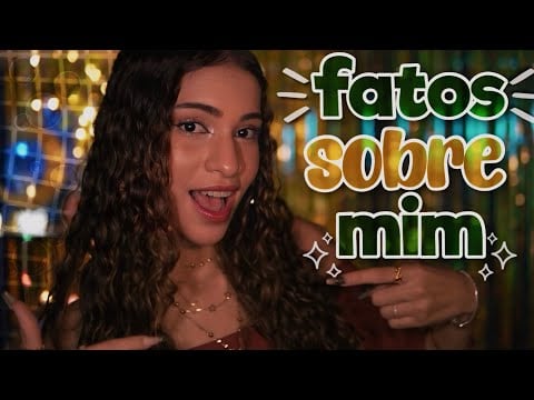 ASMR - FATOS SOBRE MIM ✨
