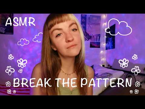 ASMR | BREAK THE PATTERN ✨ (10 Triggers)