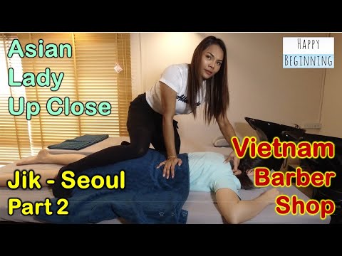 Vietnamese Barber Shop Jik /Asian Lady UP CLOSE - Seoul (Bangkok, Thailand) Part 2