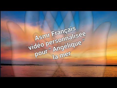 #Asmr Français #vidéo personnalisée pour " Angélique "  la mer