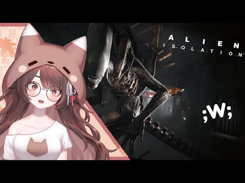 I hate Aliens AAA  ;W; 【 ALIEN ISOLATION VOD 】