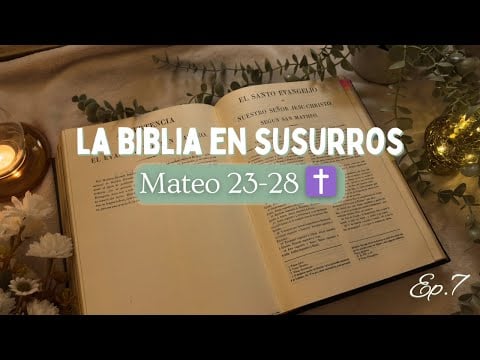 ASMR Lectura de la Biblia ✝️ Mateo – Episodio 7: La Pasión, Muerte y Resurrección de Jesús