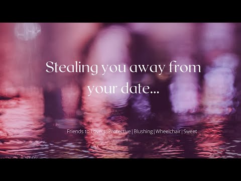 ASMR| Can I steal you from your date? [Friends to Lovers][Disability Inclusive][Wheelchair]