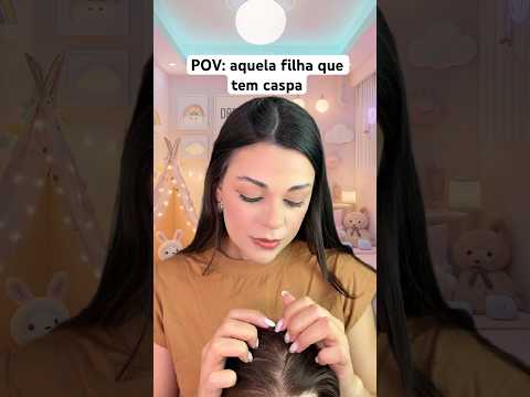 POV: aquela filha que tem caspa #asmr #asmrsounds #humor #shorts