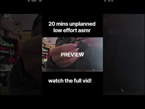 20 mins of unplanned low effort asmr