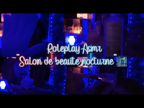 Asmr français: Rôleplay "Salon de beauté nocturne"  🌃  Multi-déclencheurs.