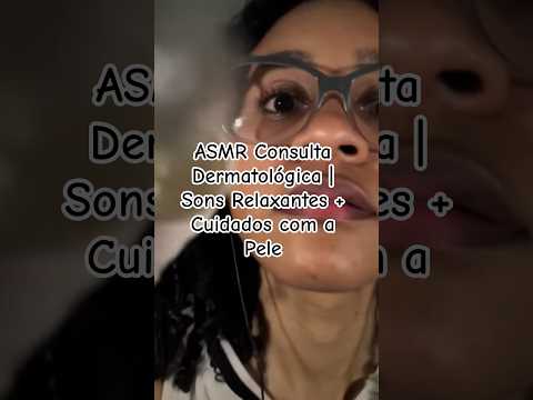 ASMR Consulta Dermatológica | Sons Relaxantes + Cuidados com a Pele #asmr #asmrcaseiro