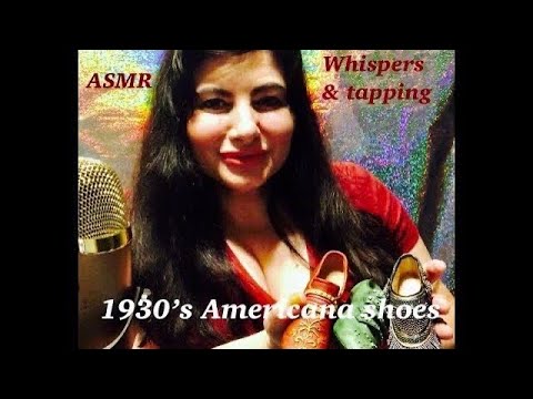 ASMR soft whispers. Americana (1930’s) exquisite shoe collection. (Hand movements and tapping).