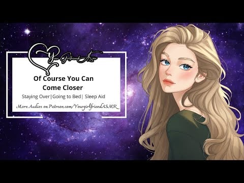 ASMR| Of Course You Can Come Closer [First Sleepover]