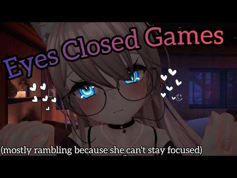 eyes closed instructions (mostly rambling, I get very distracted) | asmr