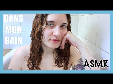 ASMR FR 🛁 DANS MON BAIN - BLABLA, BRUIT D'EAU, BROSSAGE 🛁