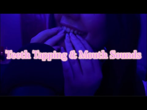 ASMR Teeth Tapping and Mouth Sounds *Highly Requested!*