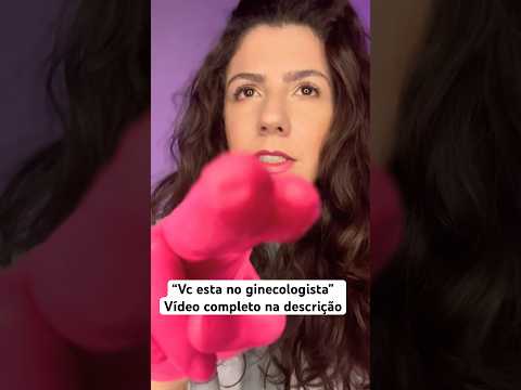 Você esta no ginecologista #asmr