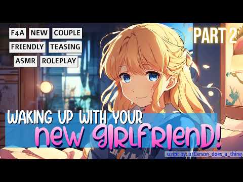 [F4A] Waking Up With Your New Girlfriend [Part 2] [New Couple] [Sharing a Bed] [Teasing] [Cuddling]
