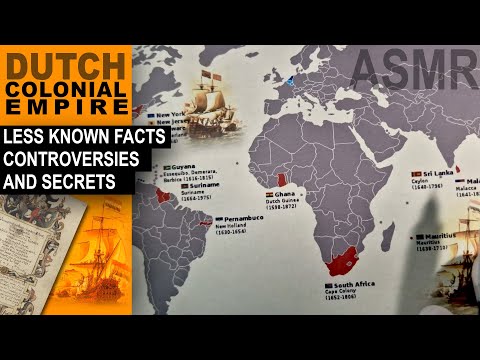 Dutch Colonial Empire | Less known FACTS, SECRETS, CONTROVERSIES  [ ASMR soft spoken ]