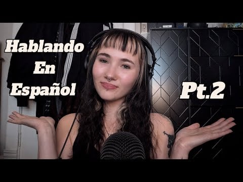 ASMR🖤Speaking In Spanish Pt.2