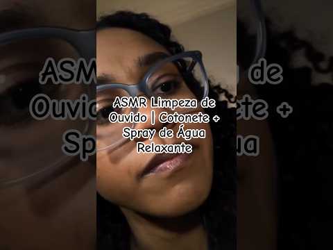ASMR Limpeza de Ouvido | Cotonete + Spray de Água Relaxante #asmr #asmrcaseiro #binaural