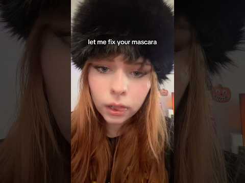 fixing your mascara (you look crazy)