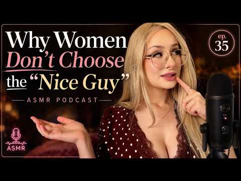 Why Women Don't Choose the "Nice Guy" - ASMR Podcast Ep. 35