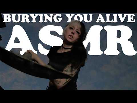 burying you alive ASMR