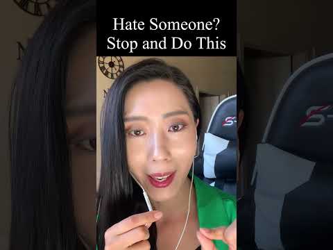 Hate Someone? Stop and Do This