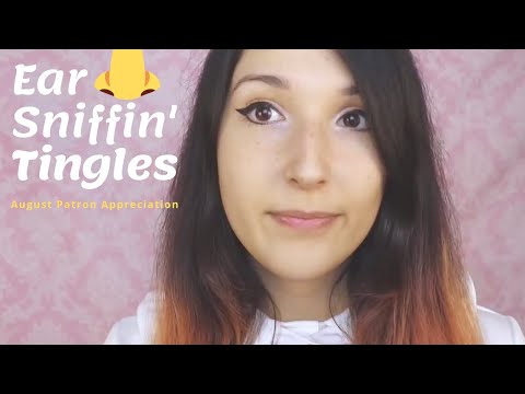 ASMR - EAR SNIFFIN' ~ August Patron Appreciation ~