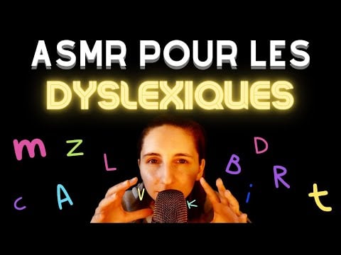 Vidéo ASMR pour les dyslexiques (mots déclencheurs et orthographe)