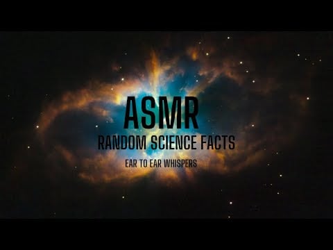 ASMR Random Science Facts | Ear to Ear Whispers (female)
