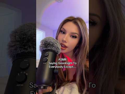 Goodnight to everybody EXCEPT… #asmr #fun #challenge