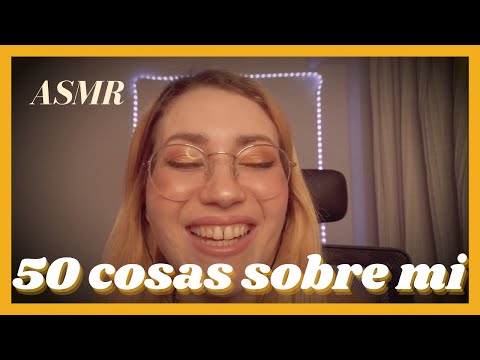 ASMR 50 cosas sobre mi