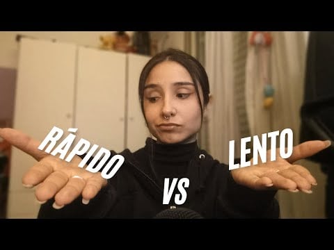 ASMR RÁPIDO VS LENTO