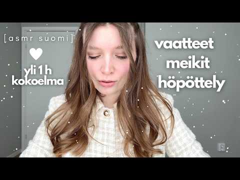 ASMR suomi | Vaatteet, meikit, koulutarvikkeet ja höpöttely elämästä - kokoelma 2h