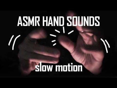 ASMR HAND SOUNDS IN SLOW MOTION