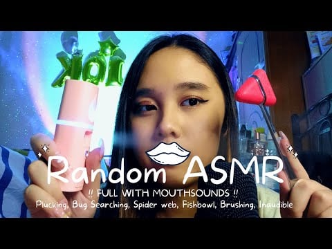 ASMR Mouthsounds with Random triggers(Fishbowl,Inaudible,Brushing,Bug Searching,Plucking,Spider Web)