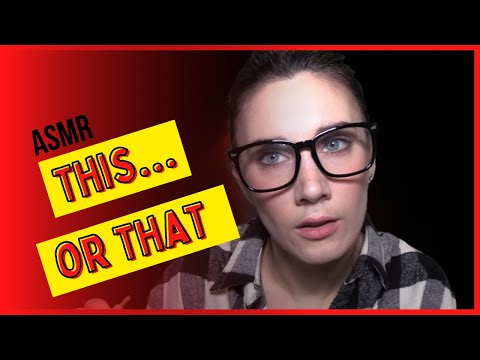 ASMR this.. or that?!