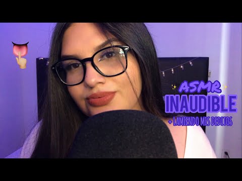 INAUDIBLE + 👅💦👈🏼 ASMR EN ESPAÑOL | Vane ASMR