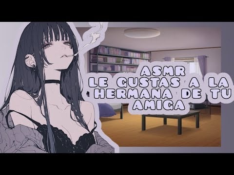 //ASMR// le gustas a la hermana de tu amiga 🌸🫦