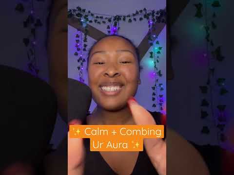 ✨ Calm + Combing Ur Aura ✨
